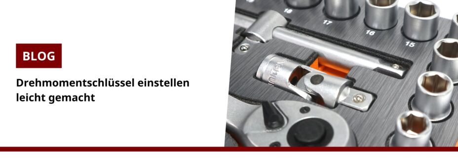 Drehmomentschlüssel einstellen leicht gemacht